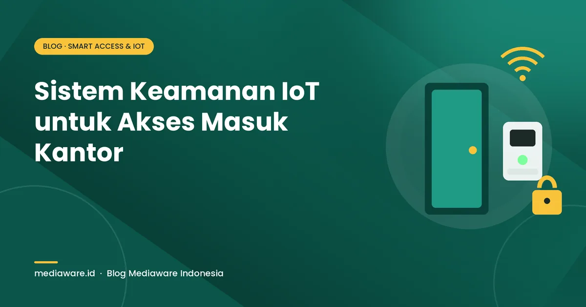 Sistem Keamanan IoT untuk Akses Masuk Kantor: Panduan Memulai